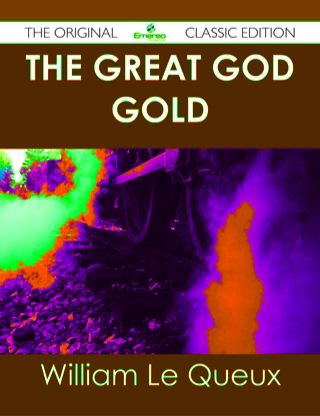 Titelbild: The Great God Gold - The Original Classic Edition 9781486490639