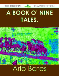 表紙画像: A Book o' Nine Tales. - The Original Classic Edition 9781486490691