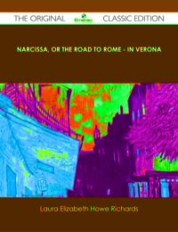 Cover image: Narcissa, or the Road to Rome - In Verona - The Original Classic Edition 9781486490707