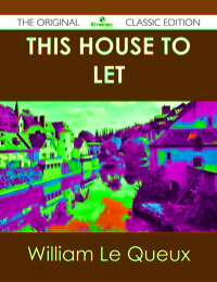 Imagen de portada: This House to Let - The Original Classic Edition 9781486490714