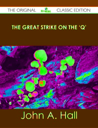Titelbild: The Great Strike on the 'Q' - The Original Classic Edition 9781486490776