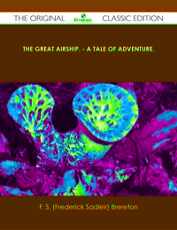 Imagen de portada: The Great Airship. - A Tale of Adventure. - The Original Classic Edition 9781486490820