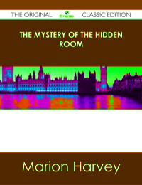 Cover image: The Mystery of the Hidden Room - The Original Classic Edition 9781486491018