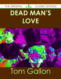 Imagen de portada: Dead Man's Love - The Original Classic Edition 9781486491124