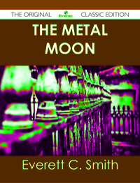 表紙画像: The Metal Moon - The Original Classic Edition 9781486491483