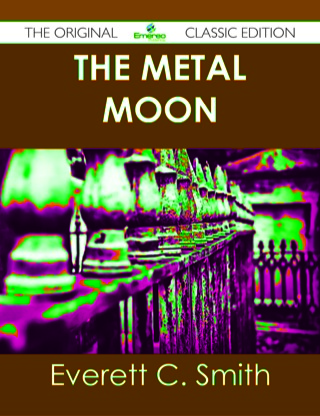 Cover image: The Metal Moon - The Original Classic Edition 9781486491483