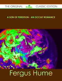 Imagen de portada: A Son of Perdition - An Occult Romance - The Original Classic Edition 9781486491582