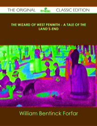 Cover image: The Wizard of West Penwith - A Tale of the Land's-End - The Original Classic Edition 9781486491643