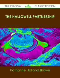Cover image: The Hallowell Partnership - The Original Classic Edition 9781486491667