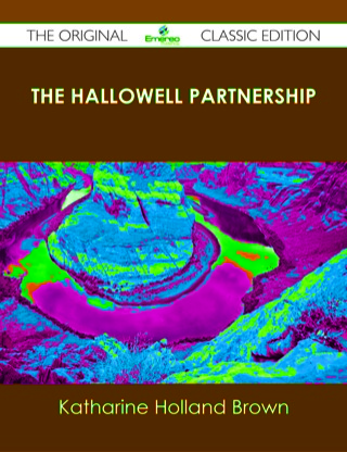 Cover image: The Hallowell Partnership - The Original Classic Edition 9781486491667