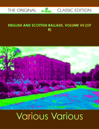Imagen de portada: English and Scottish Ballads, Volume VII (of 8) - The Original Classic Edition 9781486491728