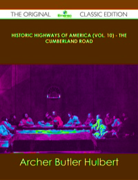 Omslagafbeelding: Historic Highways of America (Vol. 10) - The Cumberland Road - The Original Classic Edition 9781486491759