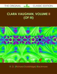 Cover image: Clara Vaughan, Volume II (of III) - The Original Classic Edition 9781486499540