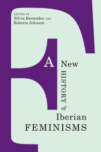 Imagen de portada: A New History of Iberian Feminisms 1st edition 9781487520083