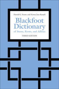Cover image: Blackfoot Dictionary of Stems, Roots, and Affixes 3rd edition 9781487520632