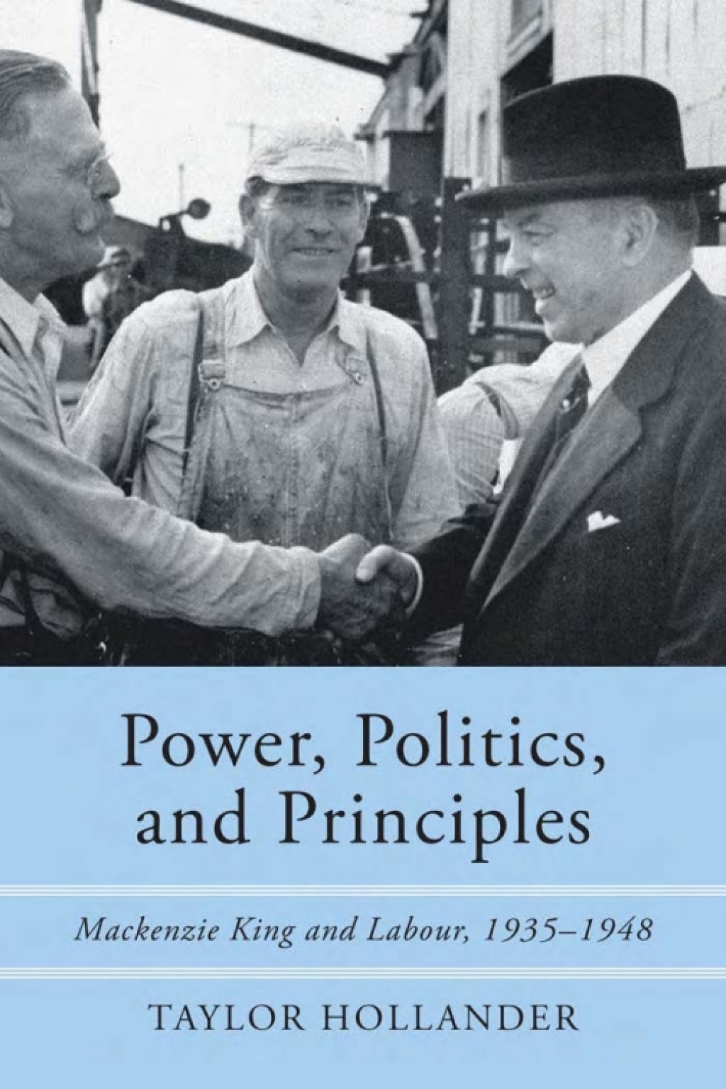 Power, Politics, and Principles Mackenzie King and Labour, 1935-1948 1st Edition