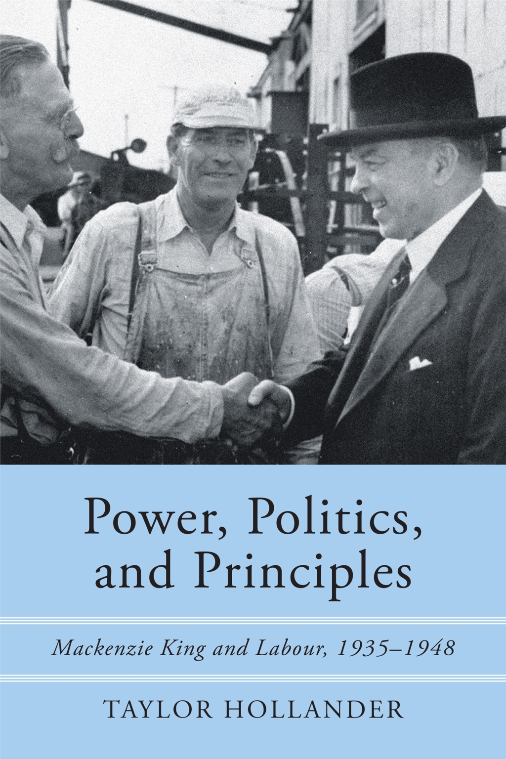 Power, Politics, and Principles Mackenzie King and Labour, 1935-1948 1st Edition