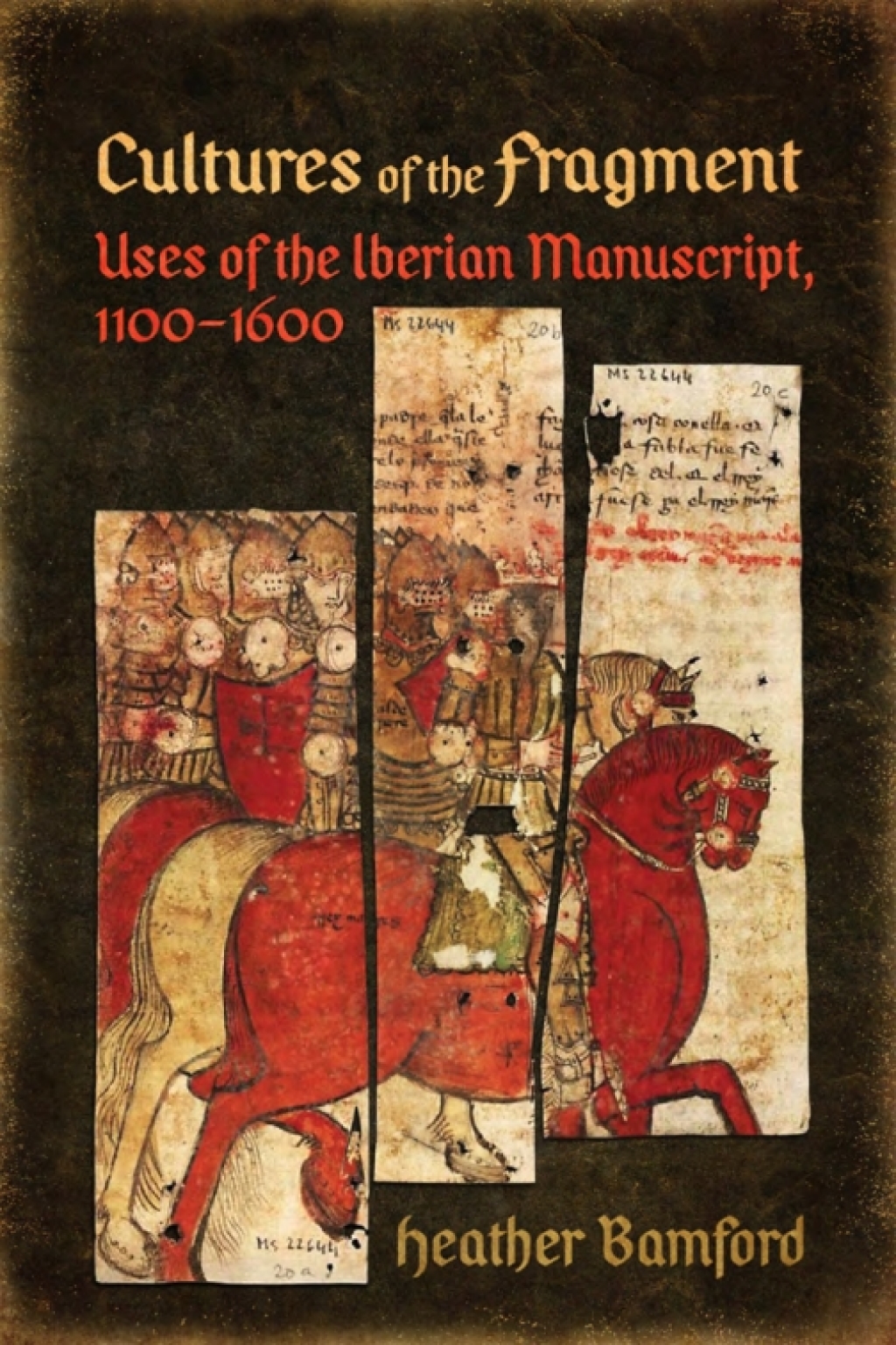 Cultures of the Fragment Uses of the Iberian Manuscript, 1100-1600 1st Edition