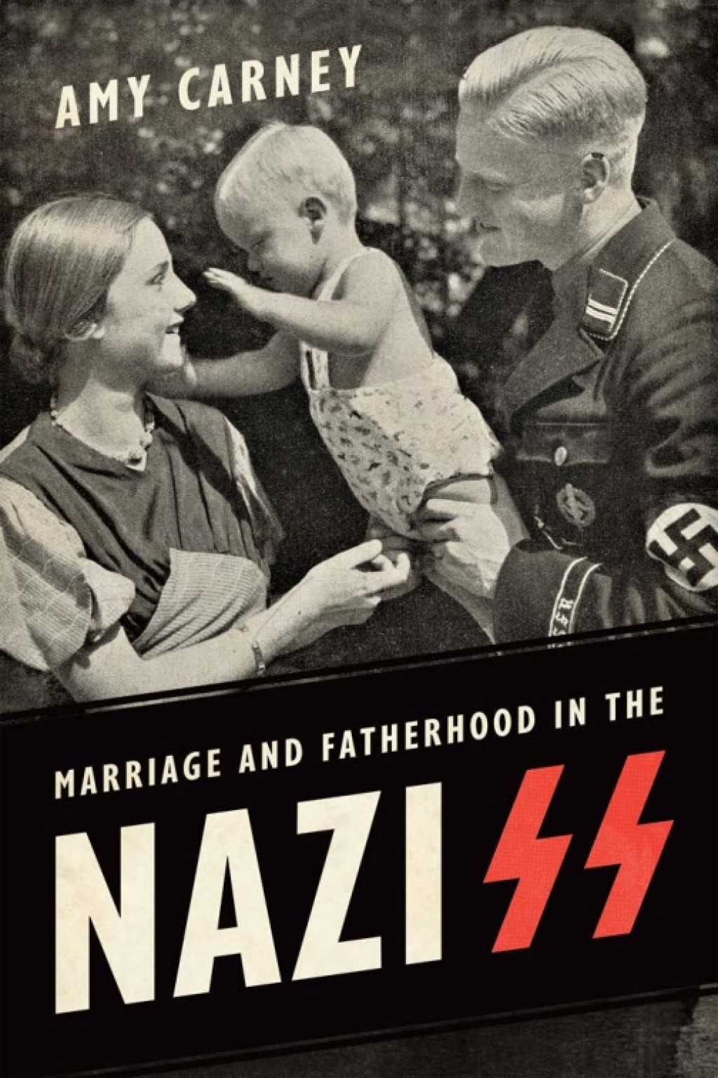Marriage and Fatherhood in the Nazi SS 1st Edition