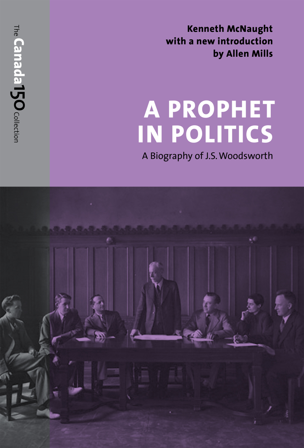 A Prophet in Politics A Biography of J.S. Woodsworth 1st Edition