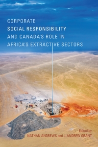 Cover image: Corporate Social Responsibility and Canada’s Role in Africa’s Extractive Sectors 1st edition 9781487522452