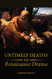 Cover image: Untimely Deaths in Renaissance Drama 1st edition 9781487503482