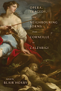 Imagen de portada: Opera, Tragedy, and Neighbouring Forms from Corneille to Calzabigi 1st edition 9781487503512