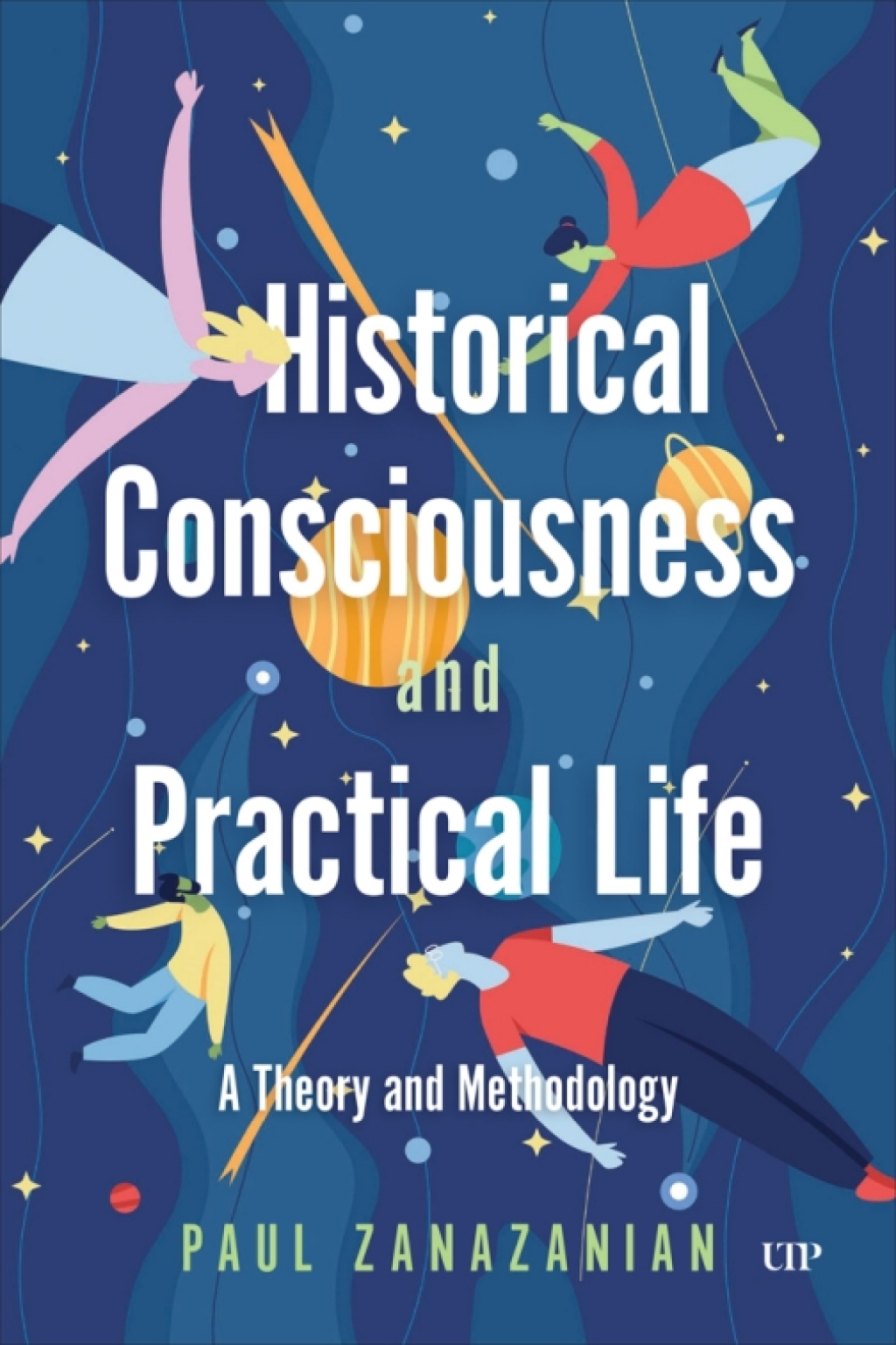 Historical Consciousness and Practical Life A Theory and Methodology 1st Edition
