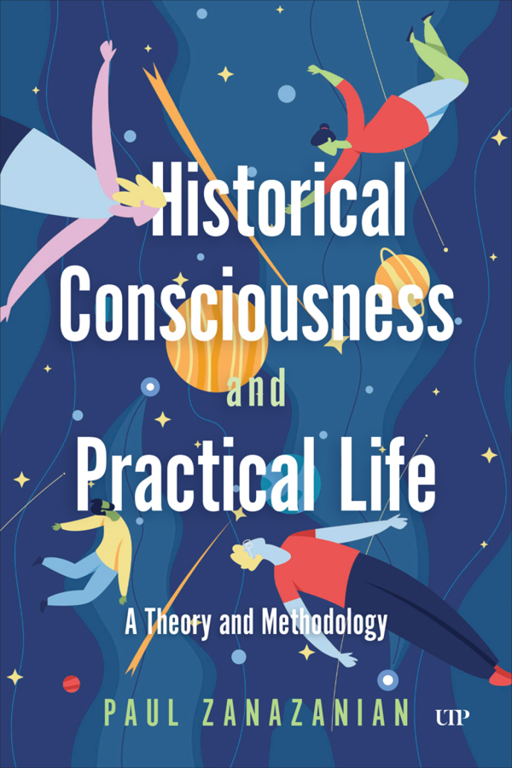 Historical Consciousness and Practical Life A Theory and Methodology 1st Edition