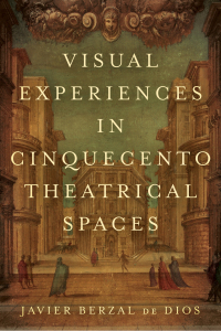 Cover image: Visual Experiences in Cinquecento Theatrical Spaces 1st edition 9781487503888