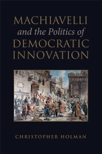 Cover image: Machiavelli and the Politics of Democratic Innovation 1st edition 9781487503932