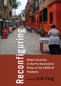 Imagen de portada: Reconfiguring Global Societies in the Pre-Vaccination Phase of the COVID-19 Pandemic 1st edition 9781487527082