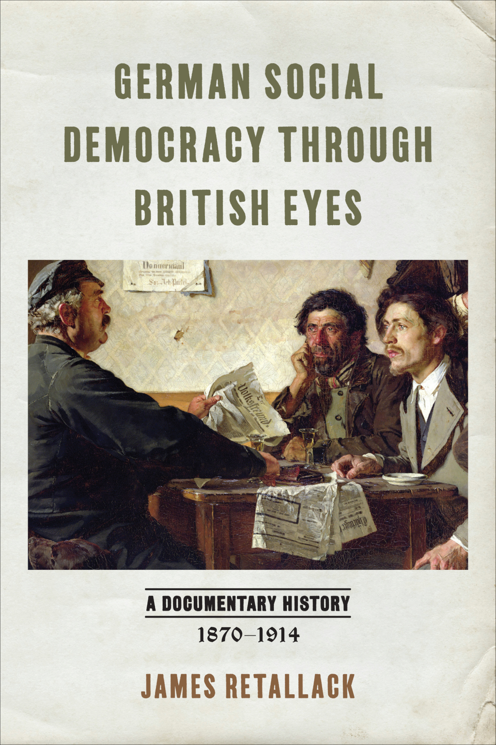 German Social Democracy through British Eyes A Documentary History, 1870–1914 1st Edition