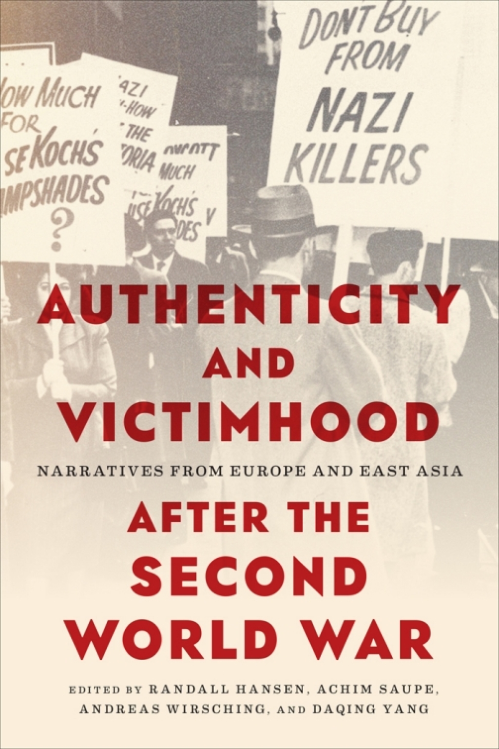 Authenticity and Victimhood after the Second World War Narratives from Europe and East Asia 1st Edition