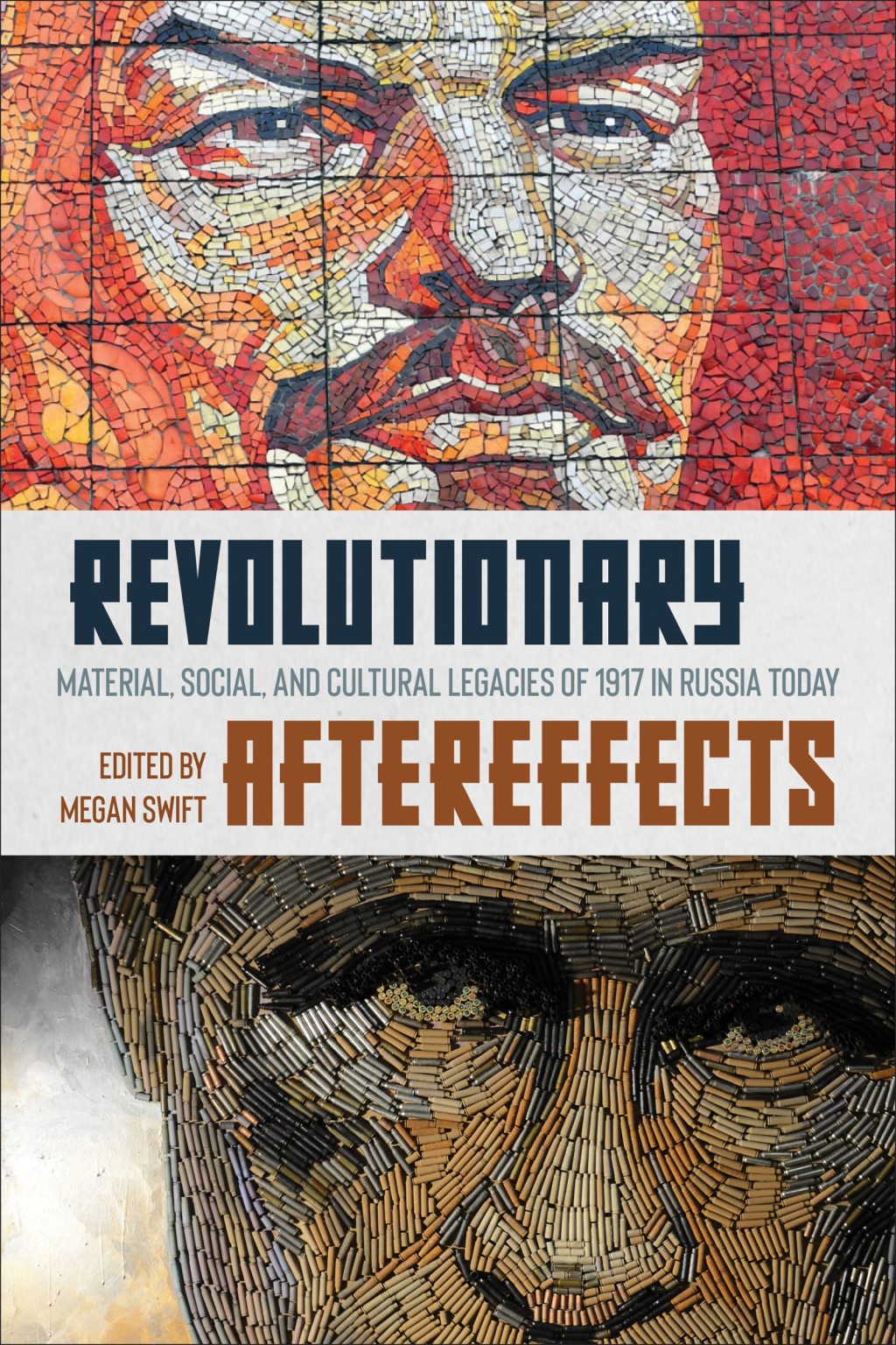 Revolutionary Aftereffects Material, Social, and Cultural Legacies of 1917 in Russia Today 1st Edition