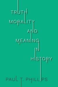 Cover image: Truth, Morality, and Meaning in History 1st edition 9781487523381