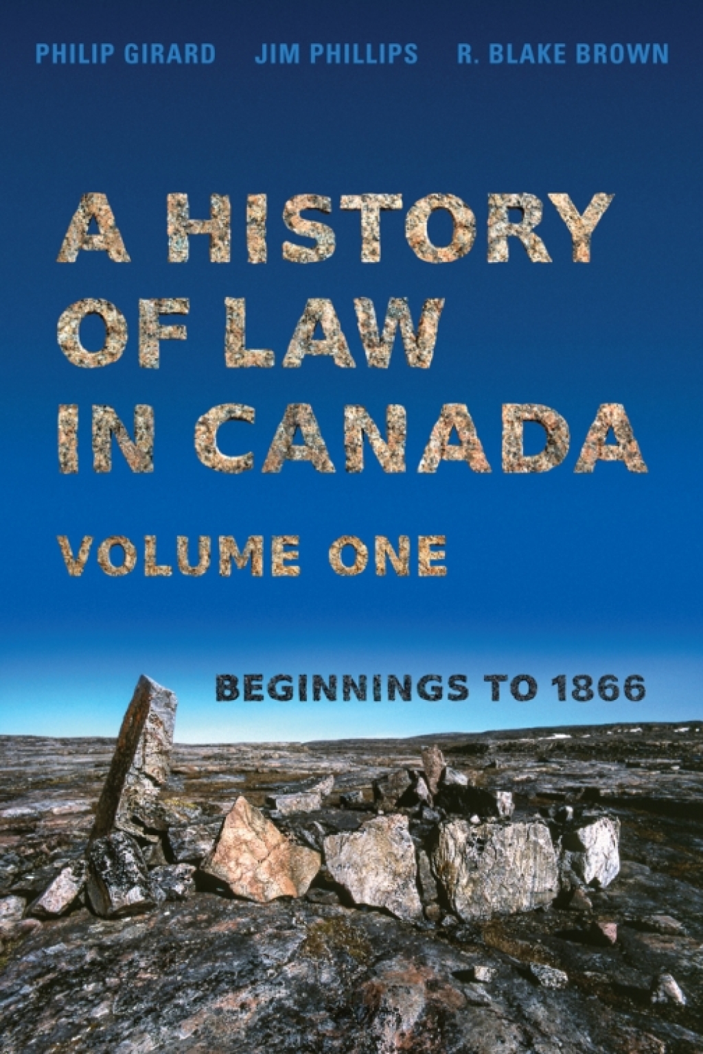 A History of Law in Canada, Volume One Beginnings to 1866 1st Edition