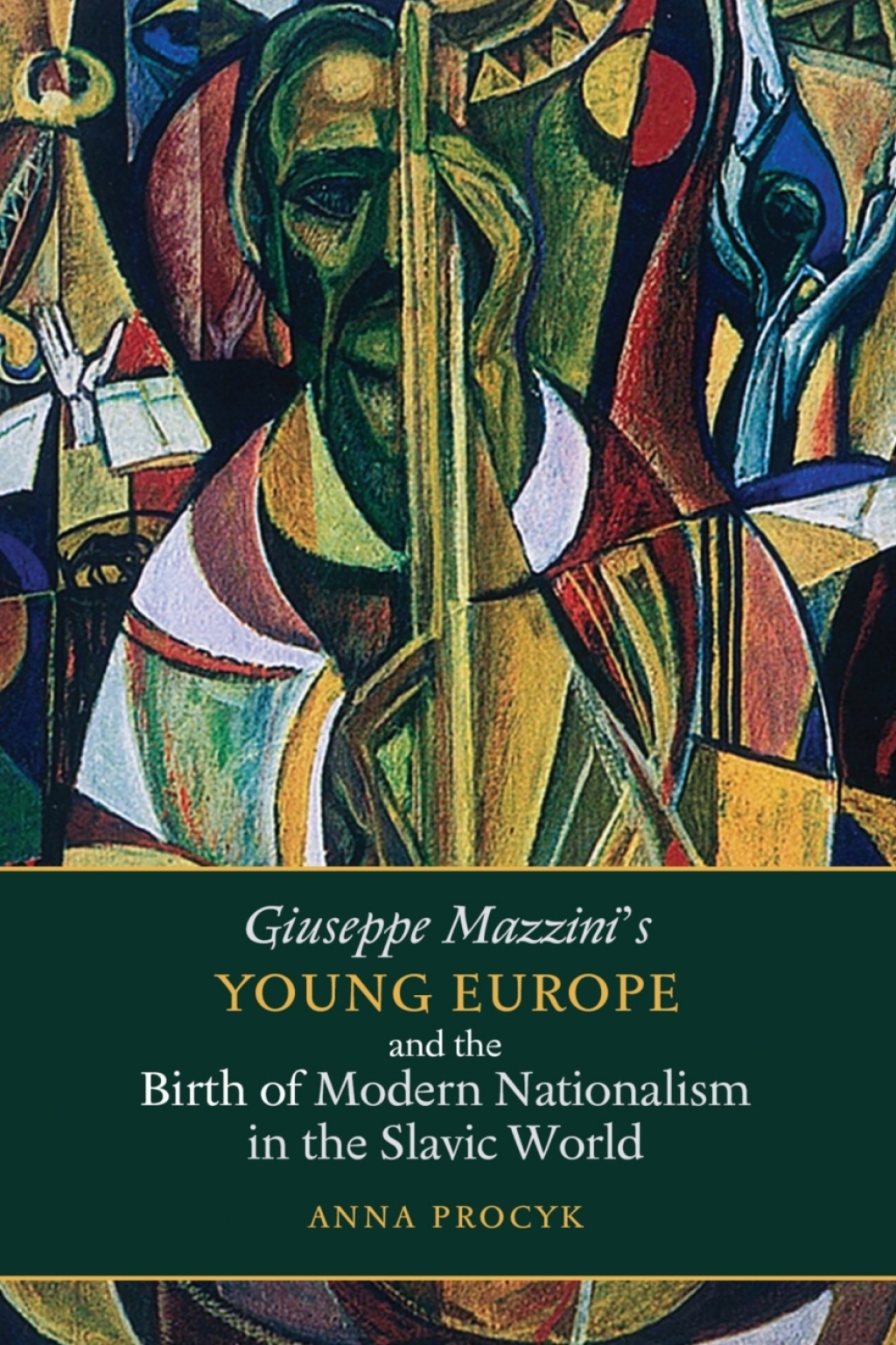 Giuseppe Mazzini’s Young Europe and the Birth of Modern Nationalism in the Slavic World 1st Edition