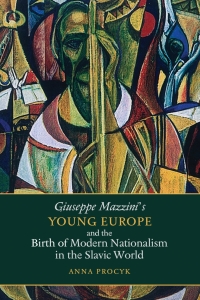Cover image: Giuseppe Mazzini’s Young Europe and the Birth of Modern Nationalism in the Slavic World 1st edition 9781487505080