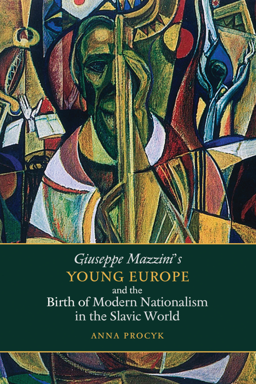Giuseppe Mazzini’s Young Europe and the Birth of Modern Nationalism in the Slavic World 1st Edition