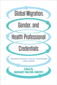 Cover image: Global Migration, Gender, and Health Professional Credentials 1st edition 9781487523732