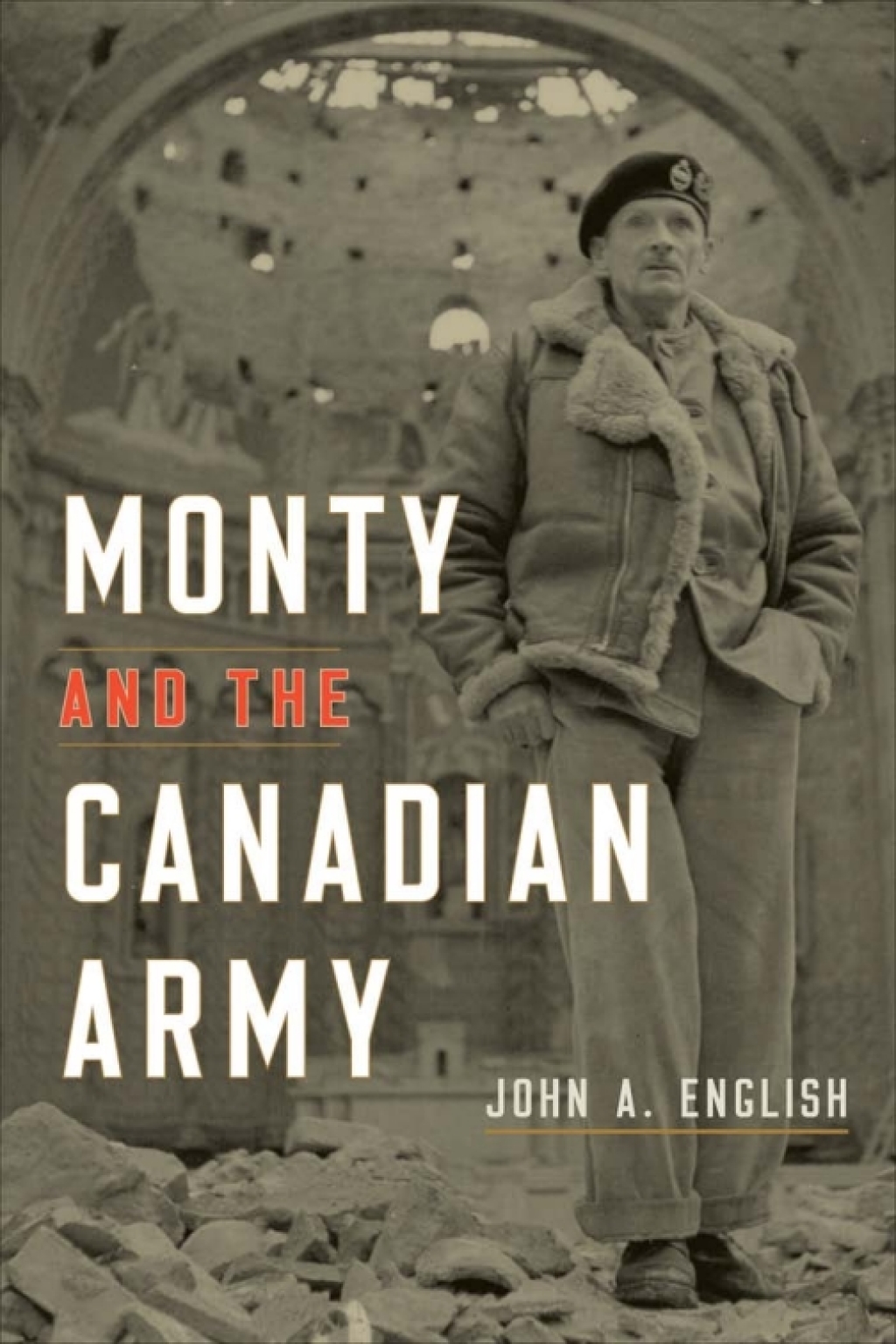 Monty and the Canadian Army 1st Edition