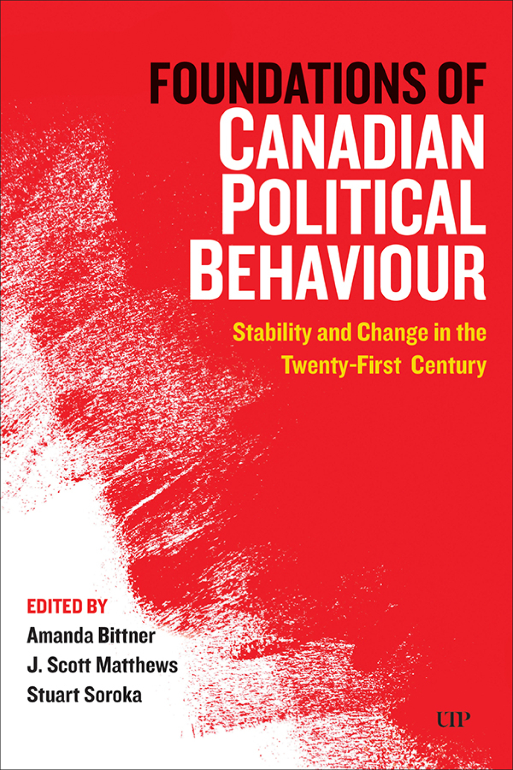 Foundations of Canadian Political Behaviour: Stability and Change in the Twenty-First Century 1st Edition
