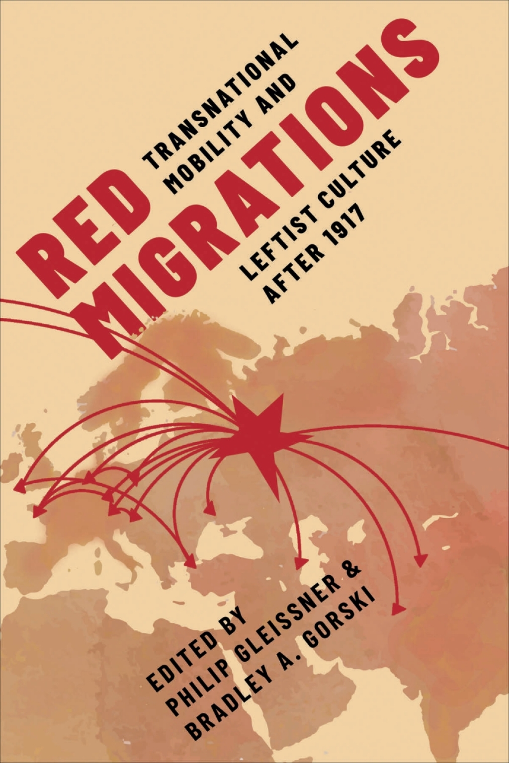 Red Migrations Transnational Mobility and Leftist Culture after 1917 1st Edition