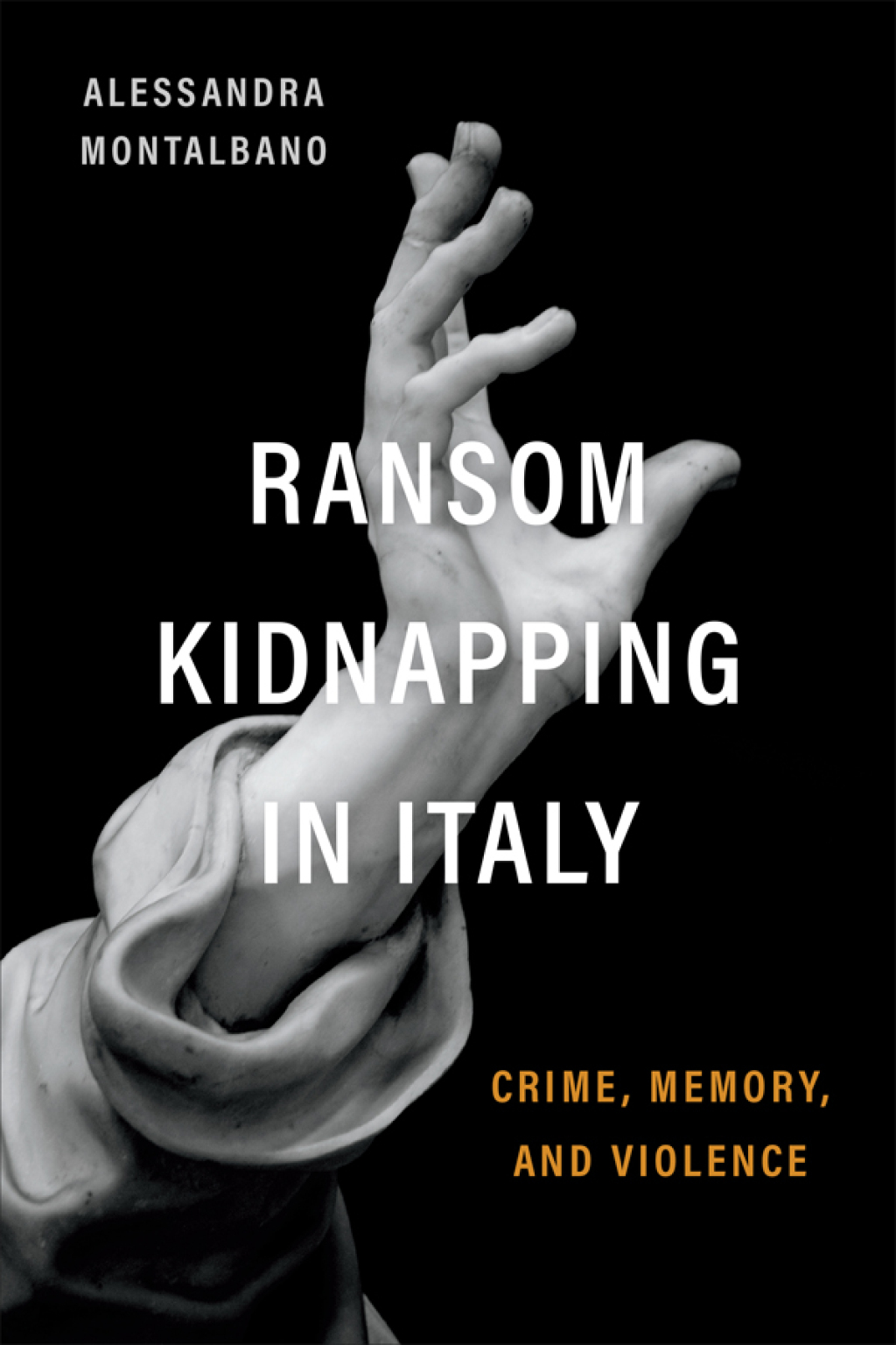 Ransom Kidnapping in Italy Crime, Memory, and Violence 1st Edition