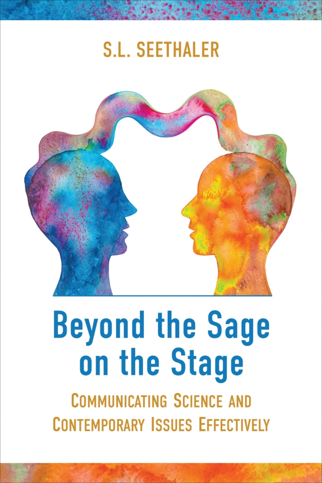 Beyond the Sage on the Stage Communicating Science and Contemporary Issues Effectively 1st Edition