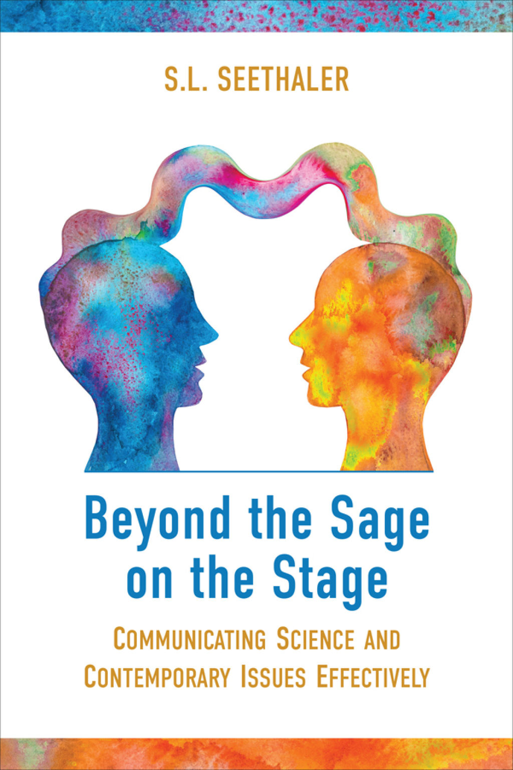 Beyond the Sage on the Stage Communicating Science and Contemporary Issues Effectively 1st Edition