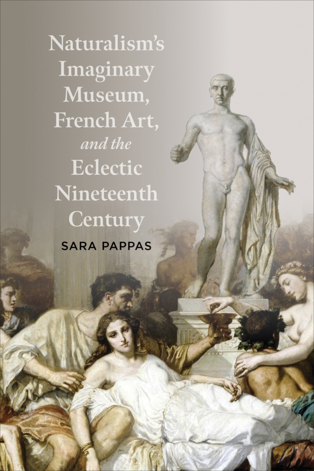 Naturalism’s Imaginary Museum, French Art, and the Eclectic Nineteenth Century: 1st Edition