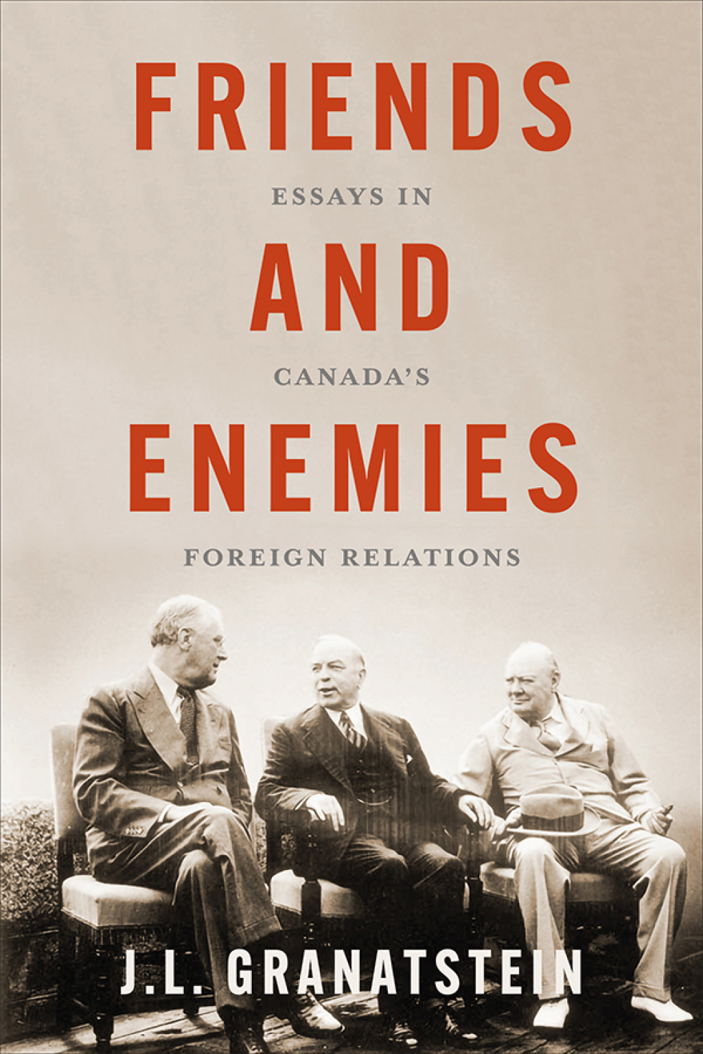 Friends and Enemies Essays in Canada’s Foreign Relations 1st Edition