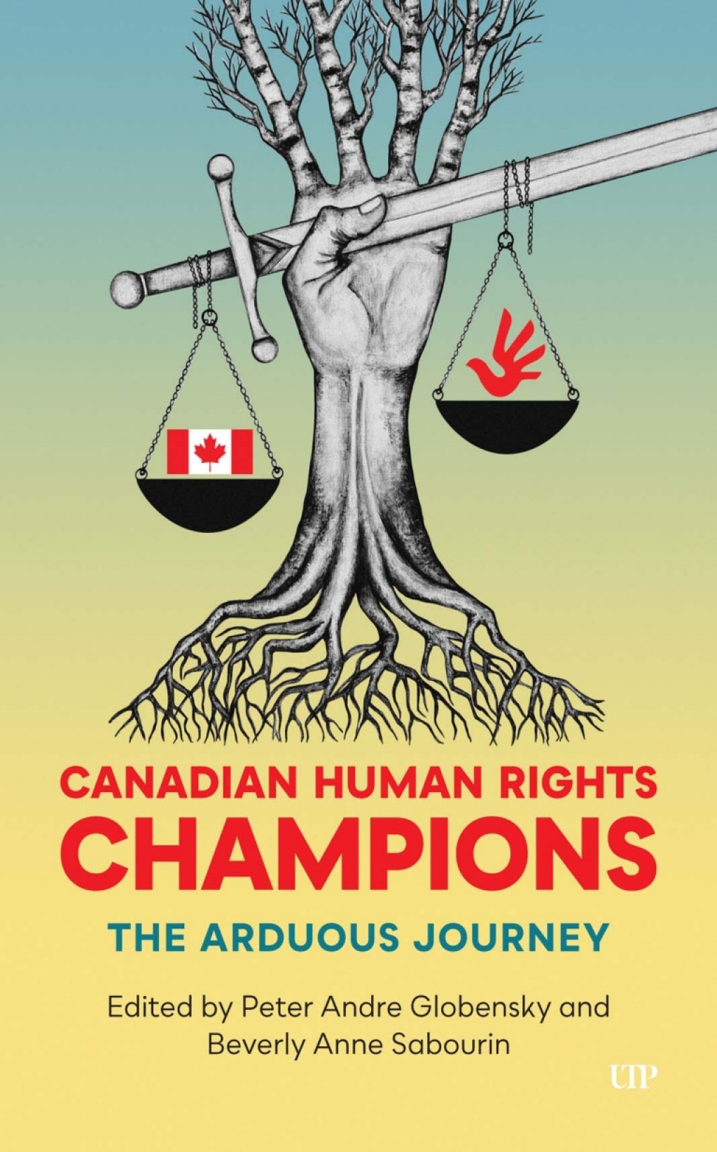 Canadian Human Rights Champions The Arduous Journey 1st Edition